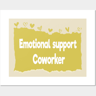 Emotional support coworker Posters and Art